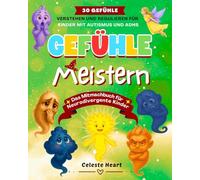 Gefühle Meistern - Das Mitmachbuch für Neurodivergente Kinder: 30 Gefühle Verstehen und Regulieren für Kinder mit Autismus und ADHS