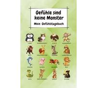Gefühle sind keine Monster - Edition Grün: Mein Gefühlstagebuch (Gefühle sind keine Monster - Gefühlstagebuch für Kinder)