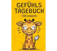 Gefühlstagebuch für Kinder: Tagebuch mit Ausmalbildern für Mädchen und Jungs ab 4 Jahren | Gefühle verstehen | Emotionen kennenlernen | Achtsamkeit aufbauen