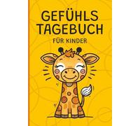 Gefühlstagebuch für Kinder: Tagebuch mit Ausmalbildern für Mädchen und Jungs ab 4 Jahren | Gefühle verstehen | Emotionen kennenlernen | Achtsamkeit aufbauen