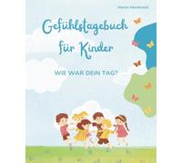 Gefühlstagebuch, Gefühletagebuch für kleine Kinder ab 3 Jahren mit bunten Innenseiten: Tagebuch, Emotionen, Kindergarten, mein erstes Gefühletagebuch