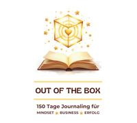 Geführtes Journal: Out of the Box: 150 Tage Journaling für Mindset, Business und Erfolg