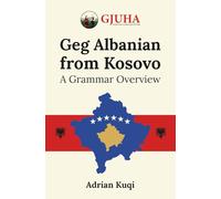 Geg Albanian from Kosovo: A Grammar Overview