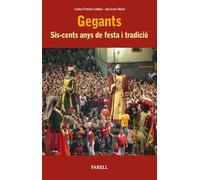 Gegants. Sis-cents anys de festa i tradició: 18 (Cultura Popular)
