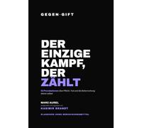 GEGEN·GIFT: Marc Aurel - Der einzige Kampf, der zählt: 52 Provokationen über Pflicht, Tod und die Beherrschung deiner selbst (GEGEN·GIFT - Klassiker ohne Beruhigungsmittel)