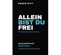 GEGEN·GIFT: Schopenhauer - Allein bist du frei: 56 Provokationen gegen die Angst, allein zu sein (GEGEN·GIFT - Klassiker ohne Beruhigungsmittel)