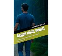 Gegen mich selbst: Ein Kurzroman über das Leben, das man sich nicht eingestehen will.