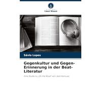 Gegenkultur und Gegen-Erinnerung in der Beat-Literatur: Eine Studie zu "On the Road" von Jack Kerouac