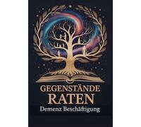 GEGENSTÄNDE RATEN: Ein liebevolles Rätselheft für Senioren - ideale Demenz Beschäftigung voller gemeinsamer Momente, Erinnerungen und einfacher Begriffe