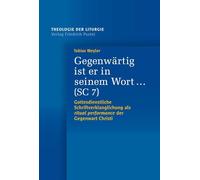 Gegenwärtig ist er in seinem Wort ... (SC 7): Gottesdienstliche Schriftverklanglichung als ritual performance der Gegenwart Christi