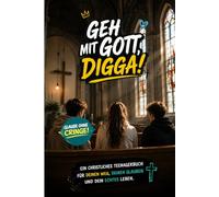 Geh mit Gott, Digga! - ein christliches Teenagerbuch für deinen Weg, deinen Glauben und dein echtes Leben: Christliches Teenagerbuch über Glauben, ... | Modernes Jugendbuch für Jungen & Mädchen