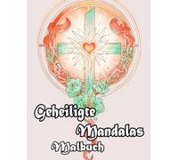 Geheiligte Mandalas Malbuch: Färbung Seiten Mit Christlichen Dekorativen Muster Sakralen Zen-Kunst Heilige Geometrischen Motiv Bibel Jesus Maria Engel ... Stressabbau | Für Kinder Erwachsene