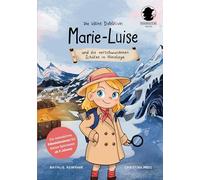 Geheimakte ML: Fall 001 - Die kleine Detektivin Marie-Luise und die verschwundenen Schätze im Himalaya