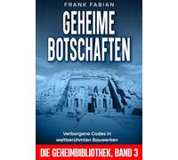 GEHEIME BOTSCHAFTEN: Verborgene Codes in weltberühmten Bauwerken (DIE GEHEIMBIBLIOTHEK)