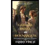 Geheime Briefe an den Marquis: Historischer Regency Liebesroman (Rosen und Bräute - Band 2)