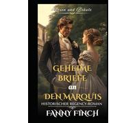Geheime Briefe an den Marquis: Historischer Regency Liebesroman (Rosen und Bräute - Band 2)