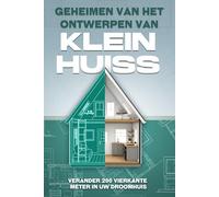 Geheimen van het ontwerpen van Klein huiss: Verander 200 vierkante meter in uw droomhuis