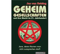 Geheimgesellschaften und ihre Macht im 21. Jahrhundert: Jene, deren Namen man nicht aussprechen darf