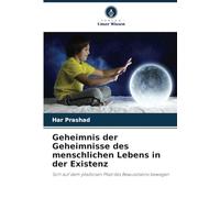 Geheimnis der Geheimnisse des menschlichen Lebens in der Existenz: Sich auf dem pfadlosen Pfad des Bewusstseins bewegen