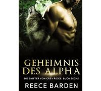 Geheimnis des Alphas: Ein paranormaler, romantischer Wolfshifter Roman