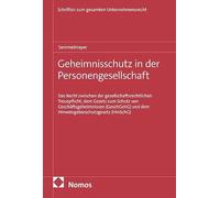 Geheimnisschutz in der Personengesellschaft: Das Recht zwischen der gesellschaftsrechtlichen Treuepflicht, dem Gesetz zum Schutz von ... und dem Hinweisgeberschutzgesetz (HinSchG)