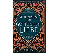 Geheimnisse der Göttlichen Liebe: Eine spirituelle Reise in das Herz des Islams (inspirierende islamische Bücher)