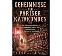 Geheimnisse der Pariser Katakomben: Die verborgene Geschichte hinter dem größten Grab der Welt - und die Mythen, die Touristen nie hinterfragen