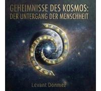 Geheimnisse des Kosmos: Der Untergang der Menschheit: Buch 1