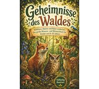 Geheimnisse des Waldes: Waldtiere, Bäume und Natur entdecken - Das große Wissens- und Mitmachbuch für Kinder von 6-10 Jahren