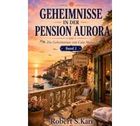 Geheimnisse in der Pension Aurora: Die Fälle von Cala Moresca - Band 2 | Ein Urlaubskrimi aus Süditalien