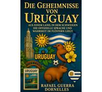 Geheimnisse Uruguays: Wo das Schweigen die offizielle Sprache ist und die Wahrheit im Flüstern weitergegeben wird. (Secretos de Uruguay)
