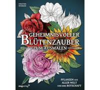 Geheimnisvoller Blütenzauber zum Ausmalen: Pflanzen aus aller Welt und ihre Botschaft | Floraler Ausmalspaß von strat.lacy.art: Entdecke faszinierende Blumen und ihre Bedeutungen