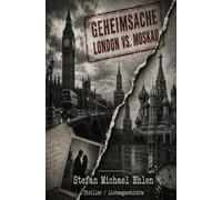 Geheimsache "London vs. Moskau": Teil 3: In der Hand der Mächte