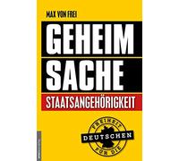 Geheimsache Staatsangehörigkeit: Freiheit für die Deutschen
