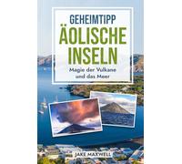 Geheimtipp Äolische Inseln: Magie der Vulkane und das Meer (Geheimtipps der Welt)