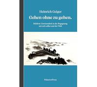 Gehen ohne zu gehen: Belehrte Unwissenheit in der Begegnung mit sich selbst und der Welt
