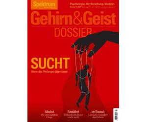 Gehirn&Geist Dossier 4/2025 Sucht: Wenn das Verlangen übernimmt