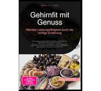 Gehirnfit mit Genuss: Mentale Leistungsfähigkeit durch die richtige Ernährung