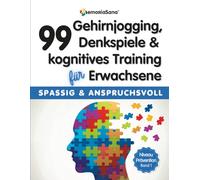 Gehirnjogging, Denkspiele & kognitives Training für Erwachsene: 99 Logikrätsel für Gedächtnistraining, Konzentration und geistige Fitness Niveau Prävention - Band 1