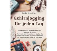 Gehirnjogging für jeden Tag: Das handliche Rätselbuch in gut lesbarer Schrift - für Senioren, Erwachsene & alle, die gern schmunzeln, erinnern und dabei ihr Gedächtnis trainieren möchten