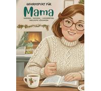 Gehirnsport für Mama - Sudoku, Suchsel u. Logikrätsel. Denksport für die Weihnachtszeit. 180 Rätsel inkl. Lösungen. 3 Schwierigkeitsstufen: Ein tolles Geschenk für die besten Mamas der Welt.