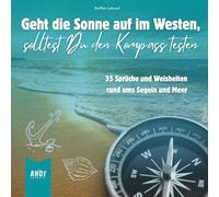 Geht die Sonne auf im Westen, solltest Du den Kompass testen: Die schönsten Sprüche und Weisheiten rund ums Segeln
