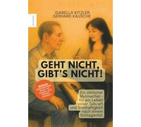 Geht nicht - gibt's nicht!: Ein ehrlicher Mutmacher - für ein Leben voller Tatkraft und Sinnhaftigkeit nach einem Schlaganfall (FREYWORT-Verlag)