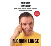 Geht nicht, gibt's nicht: Wie du mit dem Gesetz der Anziehung Schmerzen besiegst und Fülle erschaffst.