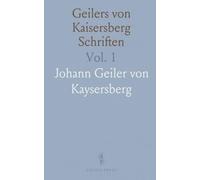 Geilers von Kaisersberg Schriften: Leben und Schriften; Guter Tod; Zwölf Früchte des H. Geistes