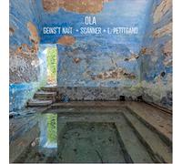 Geins't Naït & Laurent Petitgand & Scanner (Robin Rimbaud) - Ola