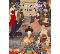Geisha & Cats Coloring Book for Adults 2: More Traditional Japanese Beauty and Feline Charm - Featuring Shrine Maidens, Maiko, Ninja and Samurai for ... Relaxation (Japanese Fusion Coloring Series)