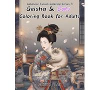 Geisha & Cats Coloring Book for Adults: Traditional Japanese Beauty Meets Playful Feline Charm for Stress Relief and Relaxation (Japanese Fusion Coloring Series)