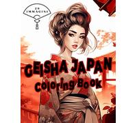 Geisha Coloring Book: Beautiful Women Japanese Coloring Book For Adults Gift For Relaxing: Libro da colorare Manga Tatoo giapponese Geishe