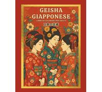 Geisha Giapponese Libro da colorare per adulti: Libro da colorare per adulti con fantastici disegni di donne giapponesi, illustrazioni per alleviare lo stress e rilassarsi
